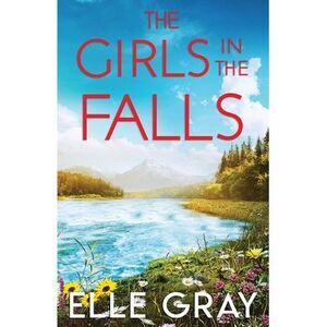 The Girls in the Falls -- Elle Gray
